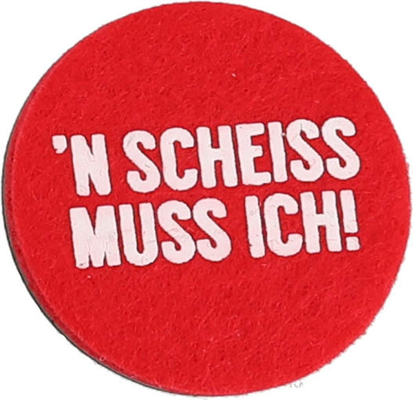 'n Scheiss muss ich!