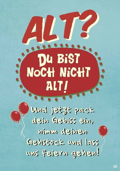 ALT? Du bist noch nicht alt! Und jetzt.. Depesche