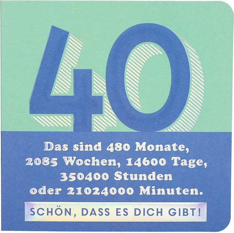 40 Das sind 480 Monate, 2085 Wochen... Depesche