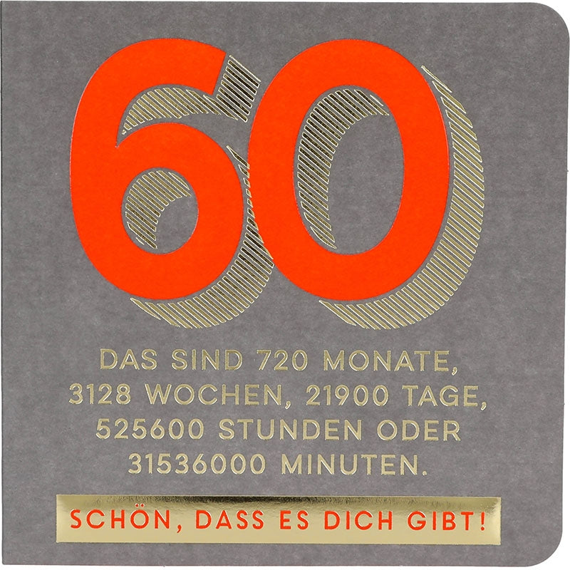 60 Das sind 720 Monate, 3128 Wochen... Depesche