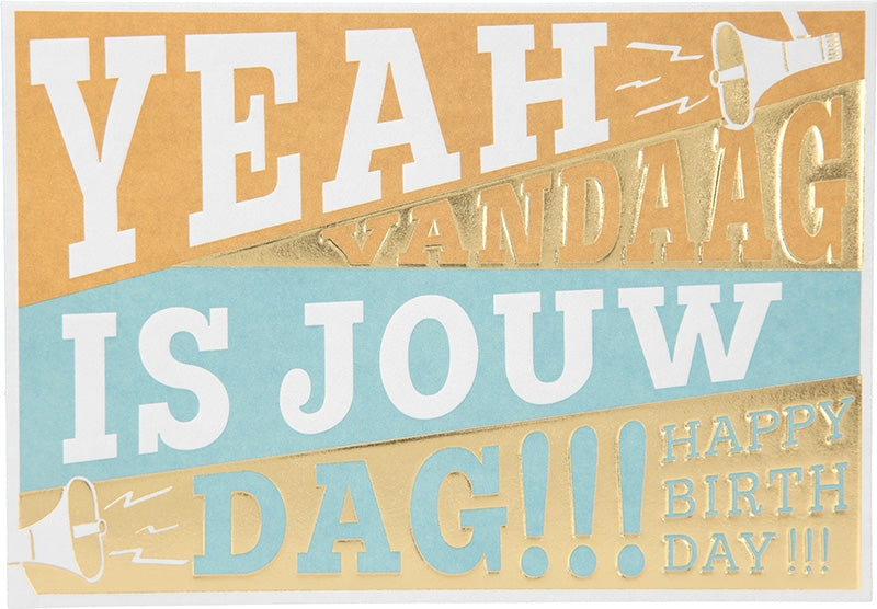 Yeah vandaag is jouw dag!!! Happy... Depesche