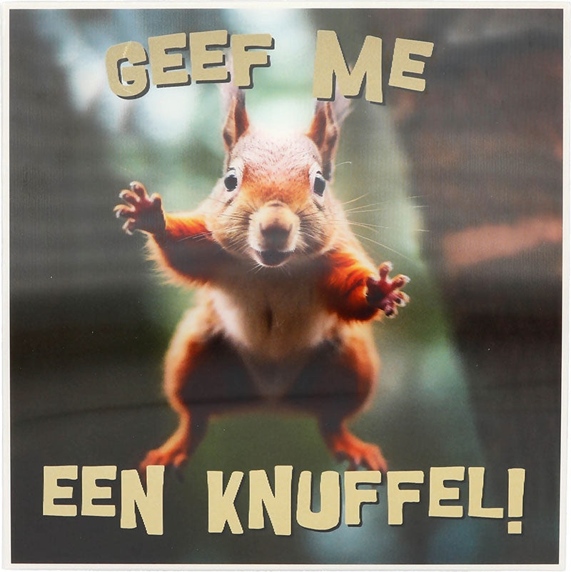 Geef me een knuffel!