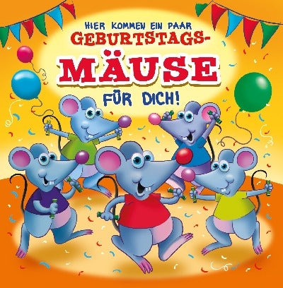 Hier kommen ein paar Geburtstagsmäuse Depesche