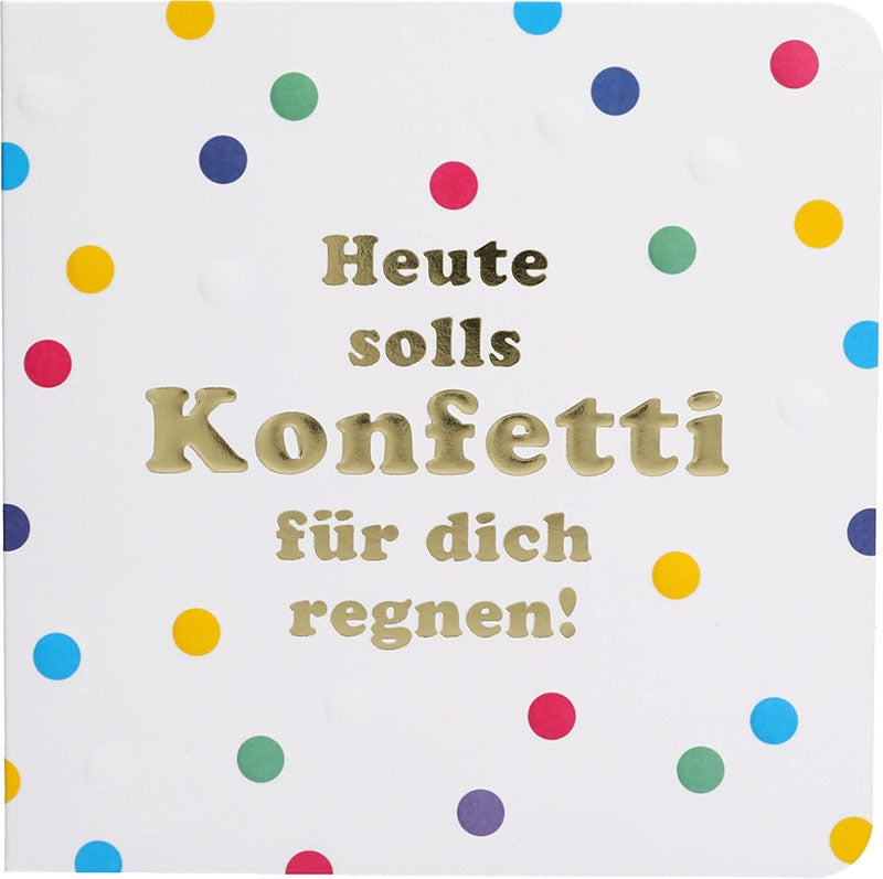 Heute solls Konfetti für dich regnen! Depesche