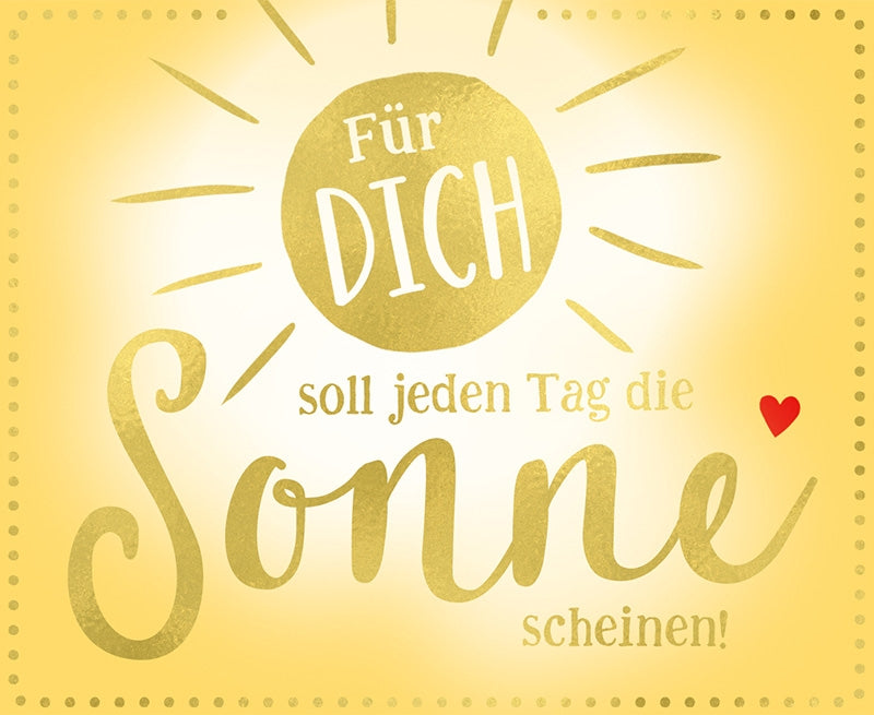 Für dich soll jeden Tag die Sonne ...