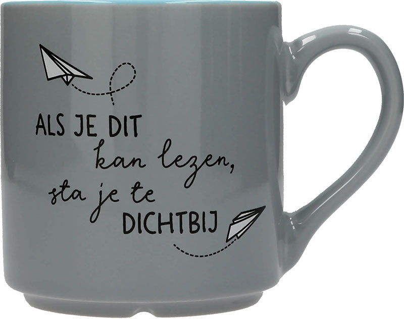 Als je dit kan lezen sta je te dichtbij