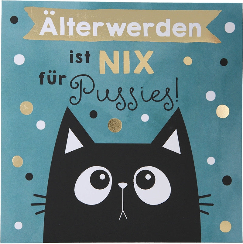 Älter werden ist nix für Pussies! Depesche