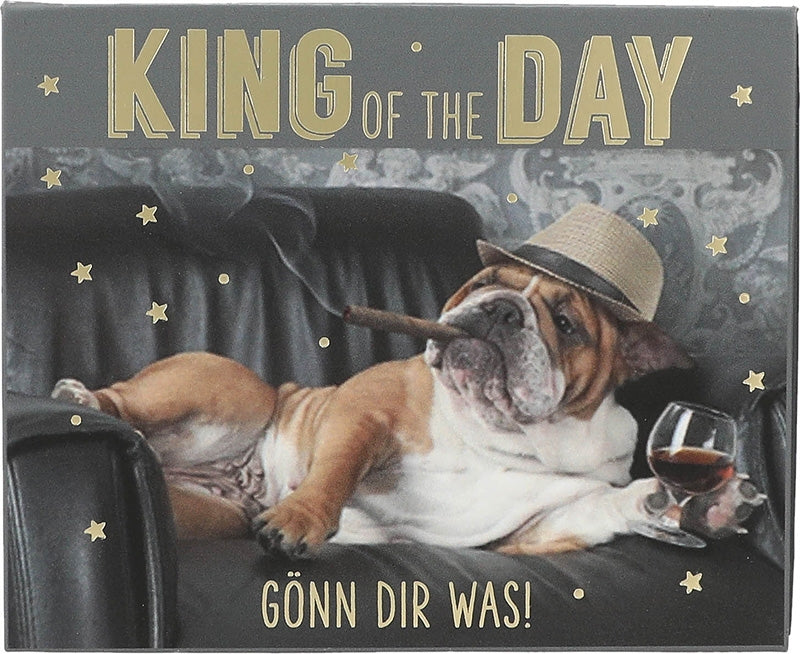 King of the day Gönn dir was!