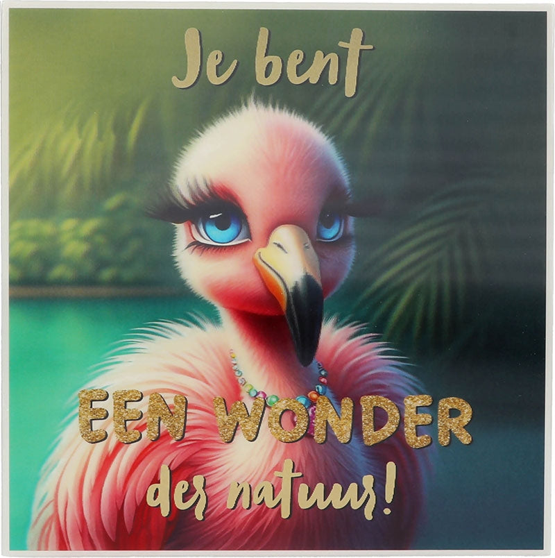 Je bent een wonder der natuur!