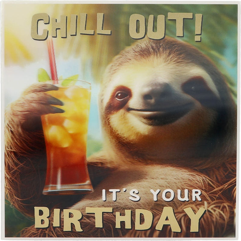 Chill out! It's your Birthday